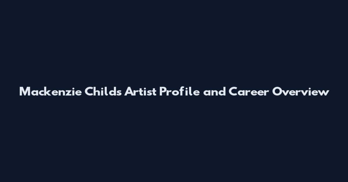 Mackenzie Childs Artist Profile and Career Overview