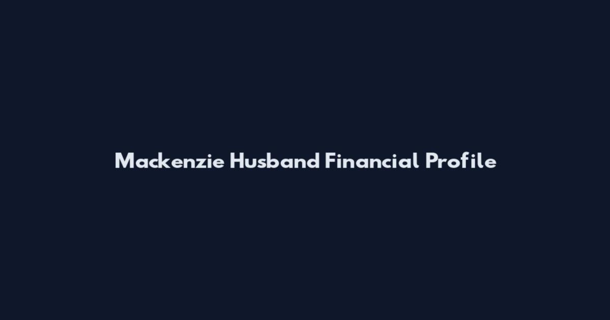 Mackenzie Husband Financial Profile