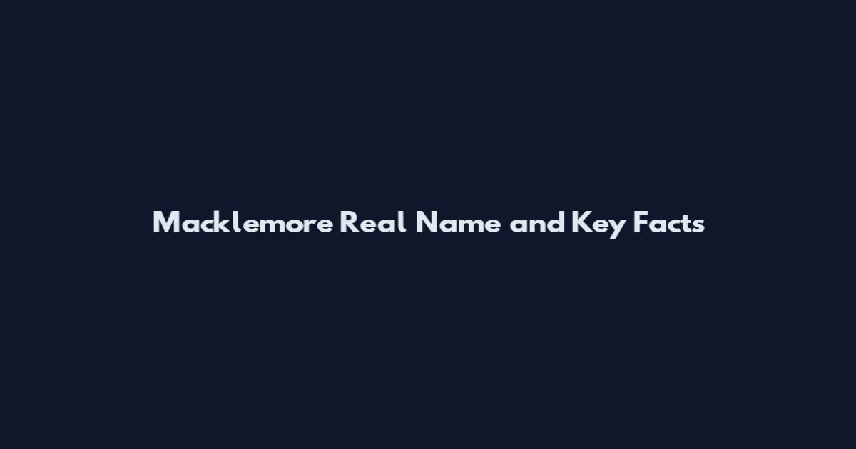 Macklemore Real Name and Key Facts