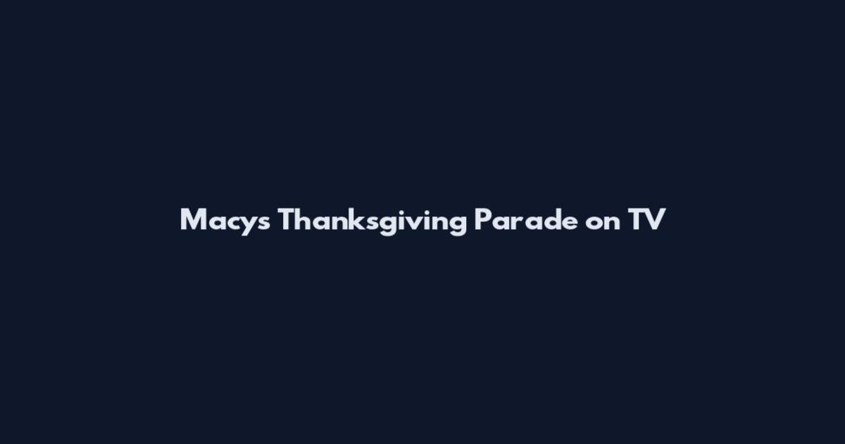 Macy's Thanksgiving Parade on TV