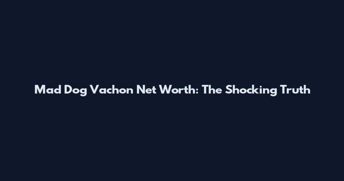 Mad Dog Vachon Net Worth: The Shocking Truth