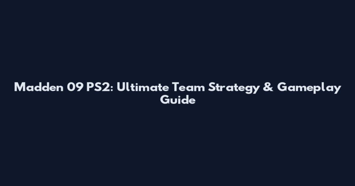 Madden 09 PS2: Ultimate Team Strategy & Gameplay Guide