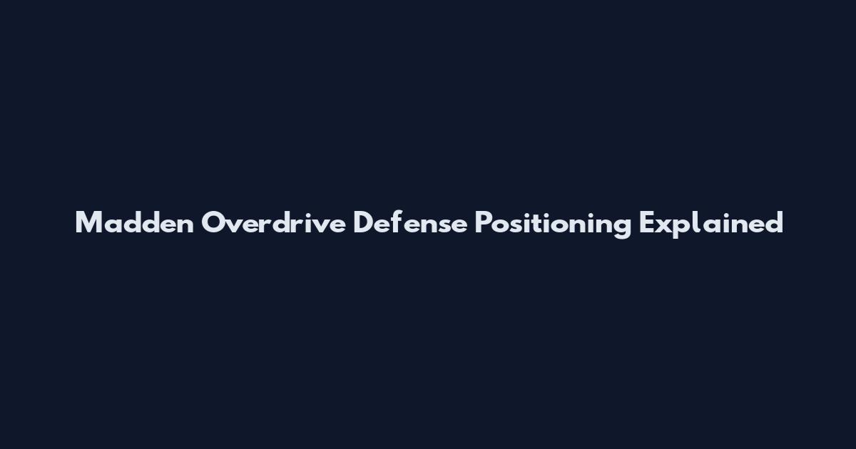Madden Overdrive Defense Positioning Explained