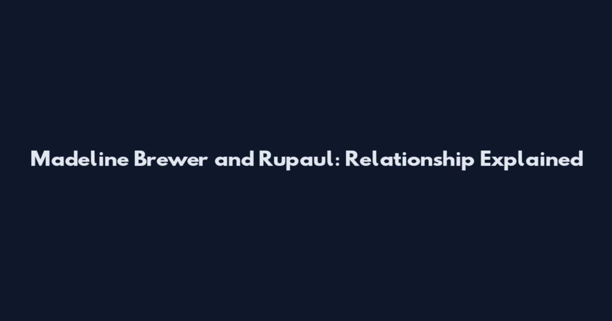 Madeline Brewer and Rupaul: Relationship Explained