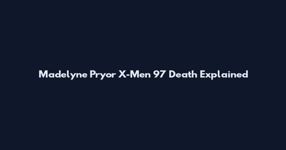 Madelyne Pryor X-Men 97 Death Explained