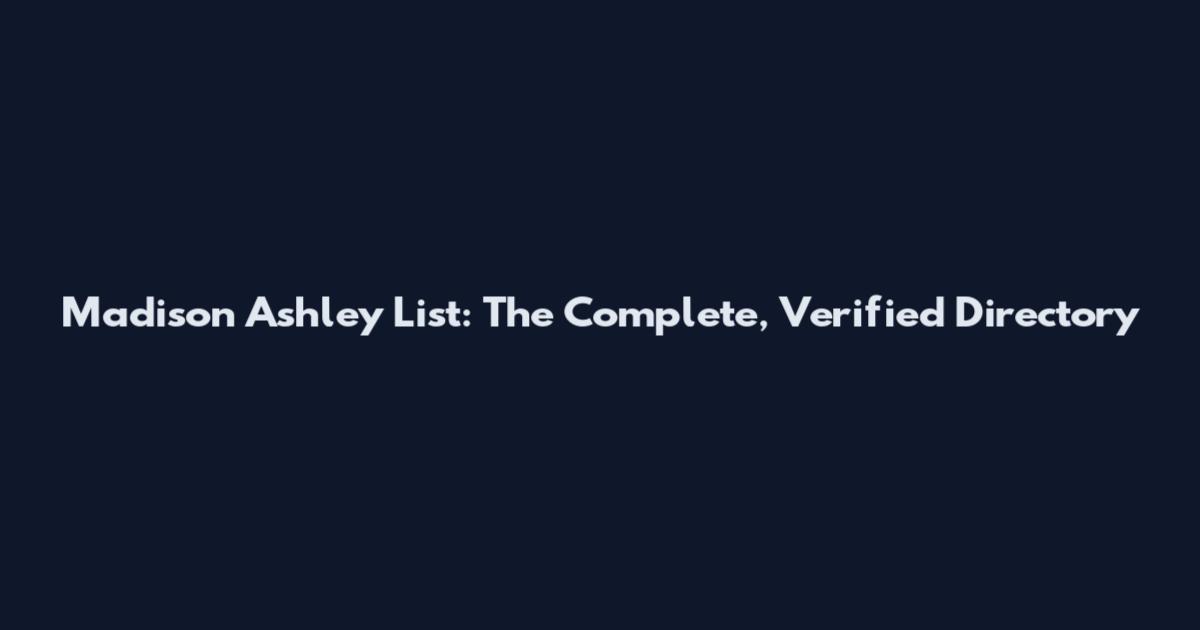 Madison Ashley List: The Complete, Verified Directory