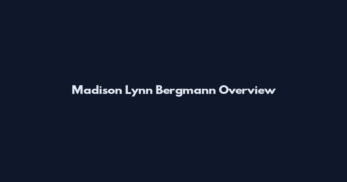 Madison Lynn Bergmann Overview