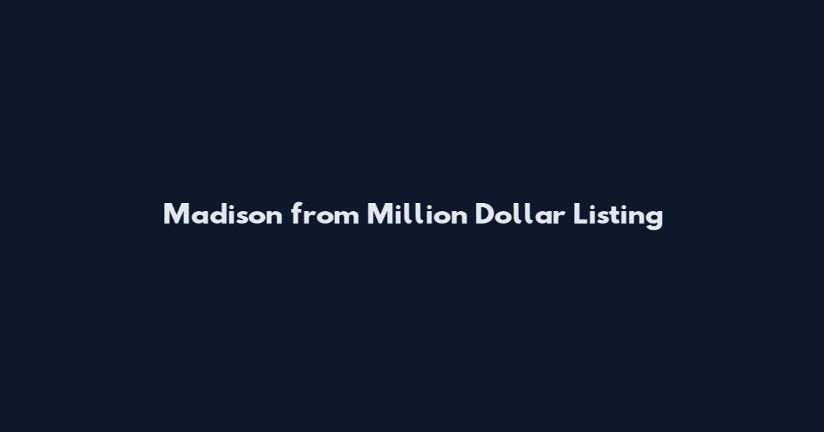 Madison from Million Dollar Listing