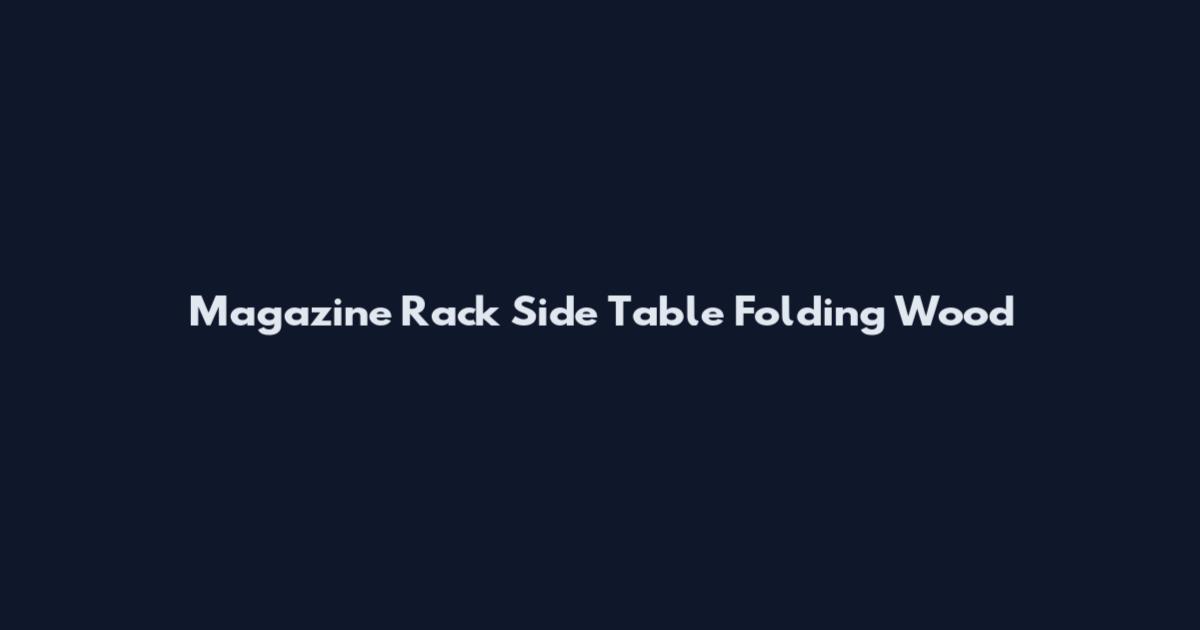 Magazine Rack Side Table Folding Wood
