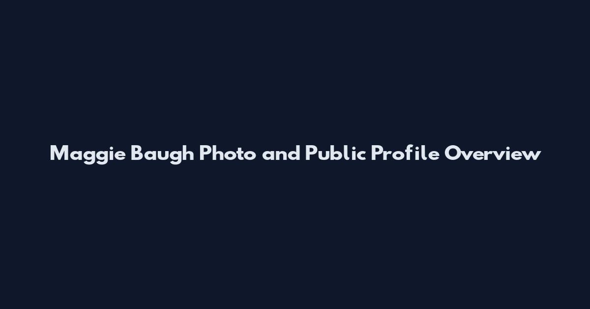 Maggie Baugh Photo and Public Profile Overview