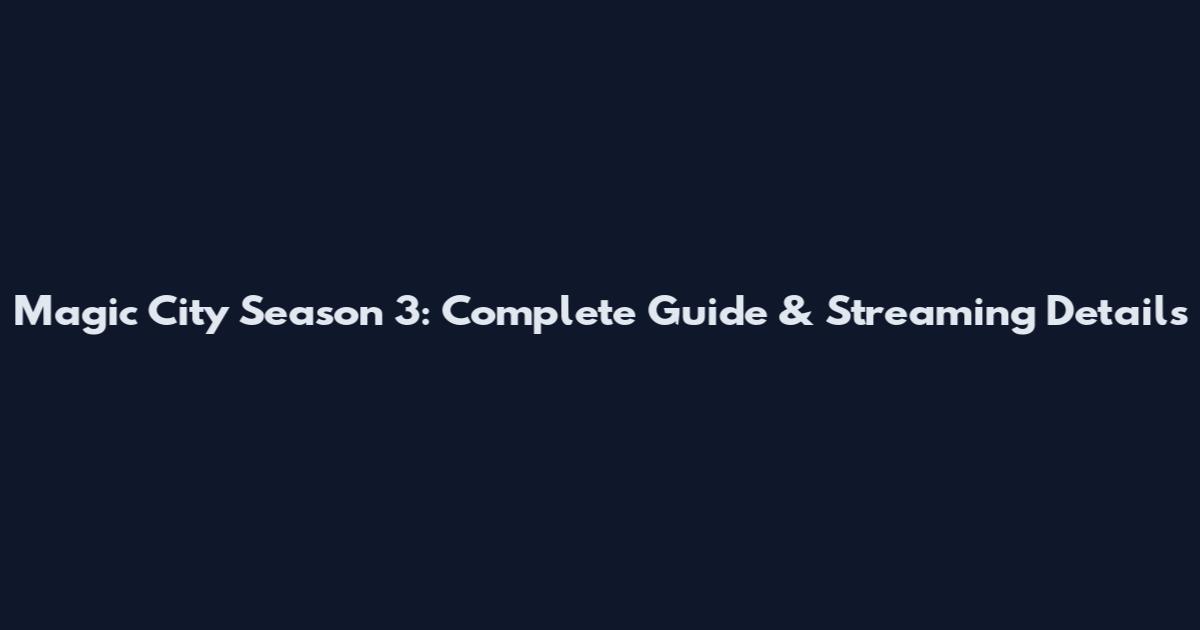 Magic City Season 3: Complete Guide & Streaming Details
