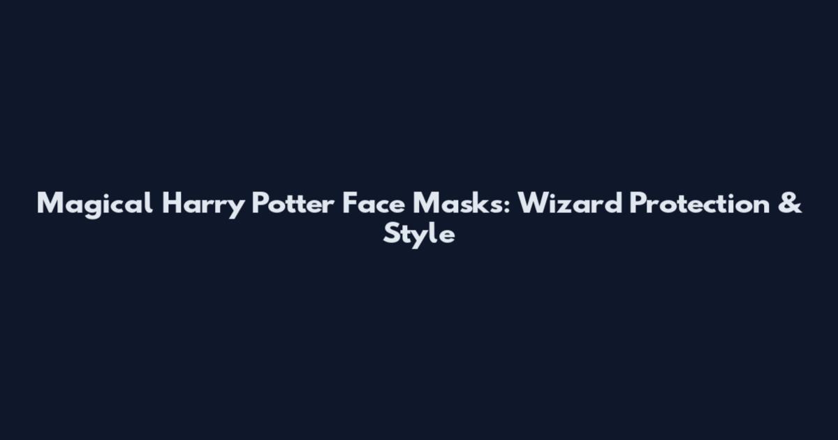 Magical Harry Potter Face Masks: Wizard Protection & Style