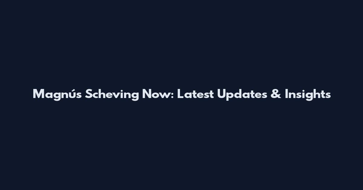 Magnús Scheving Now: Latest Updates & Insights