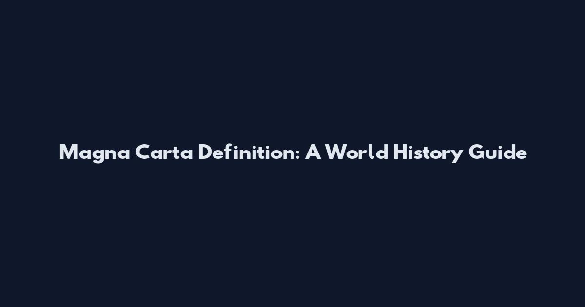 Magna Carta Definition: A World History Guide