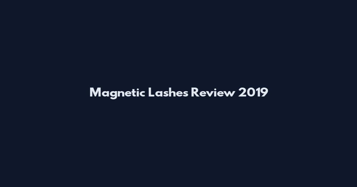Magnetic Lashes Review 2019