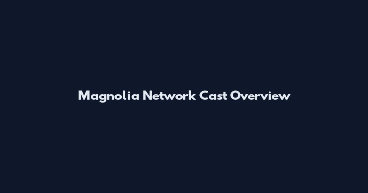 Magnolia Network Cast Overview
