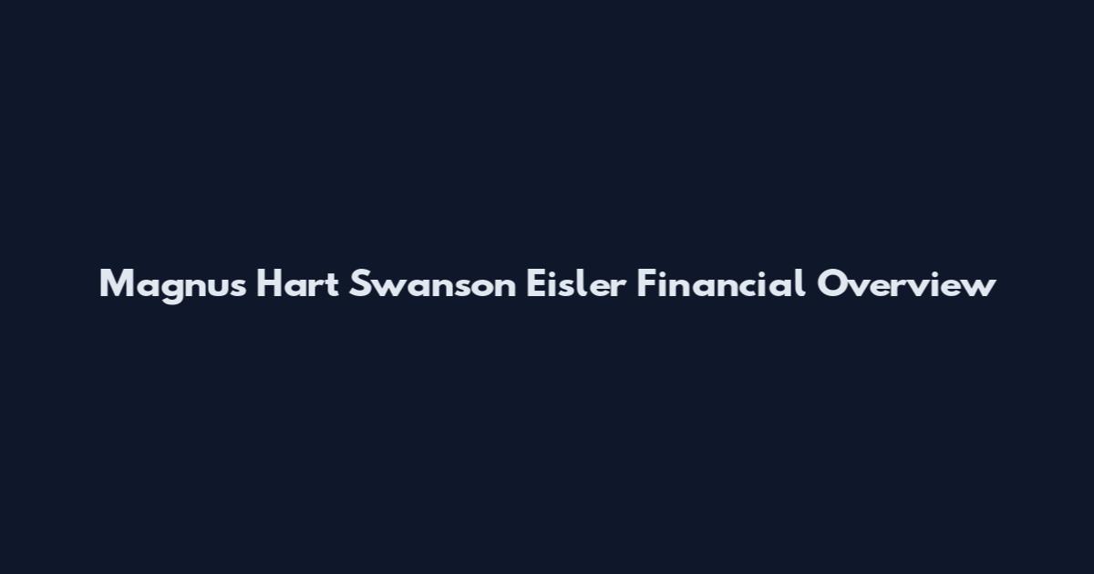 Magnus Hart Swanson Eisler Financial Overview