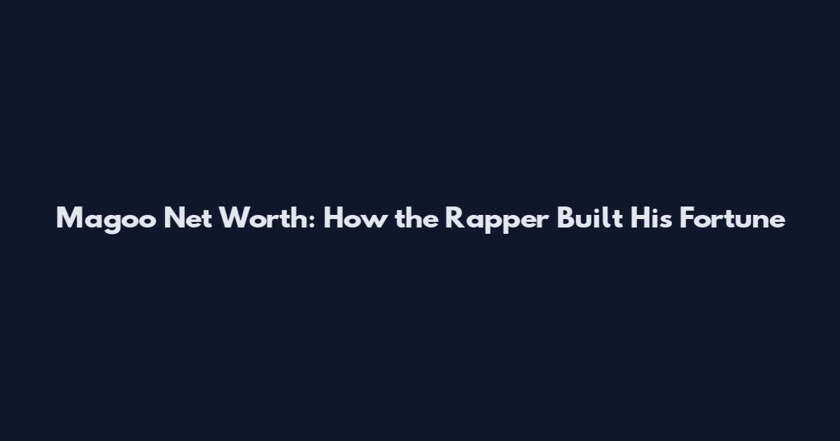 Magoo Net Worth: How the Rapper Built His Fortune