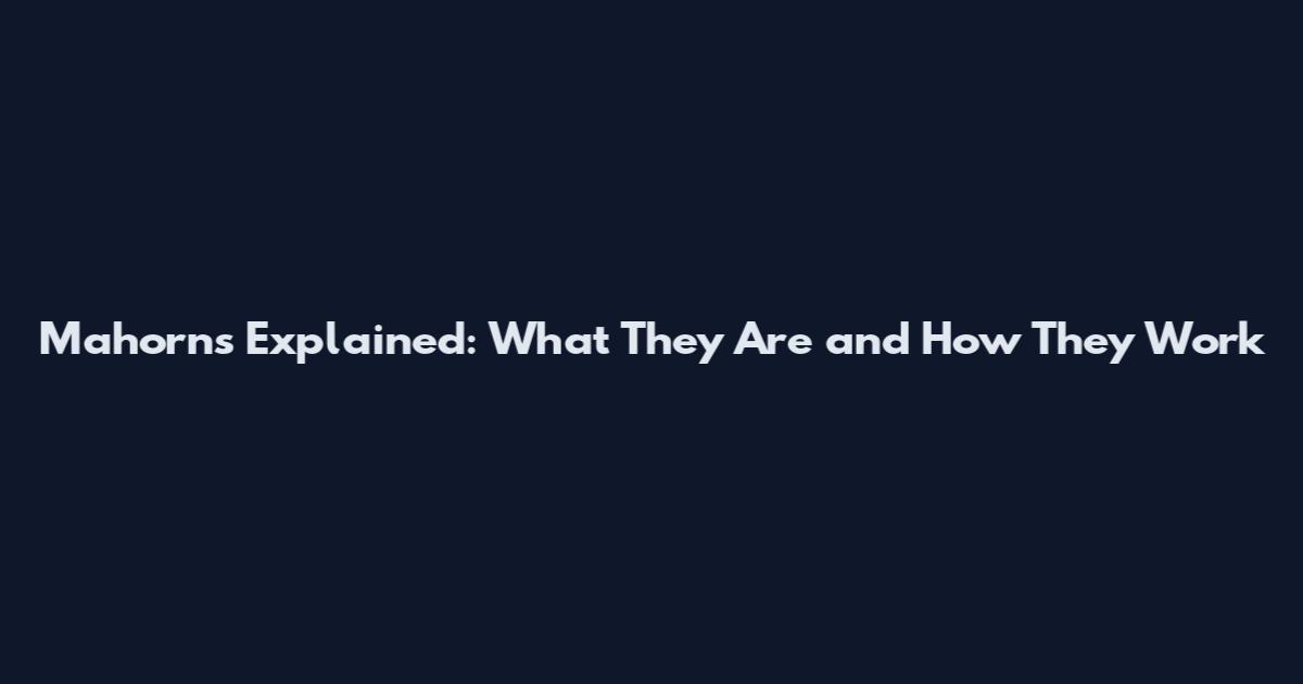 Mahorns Explained: What They Are and How They Work