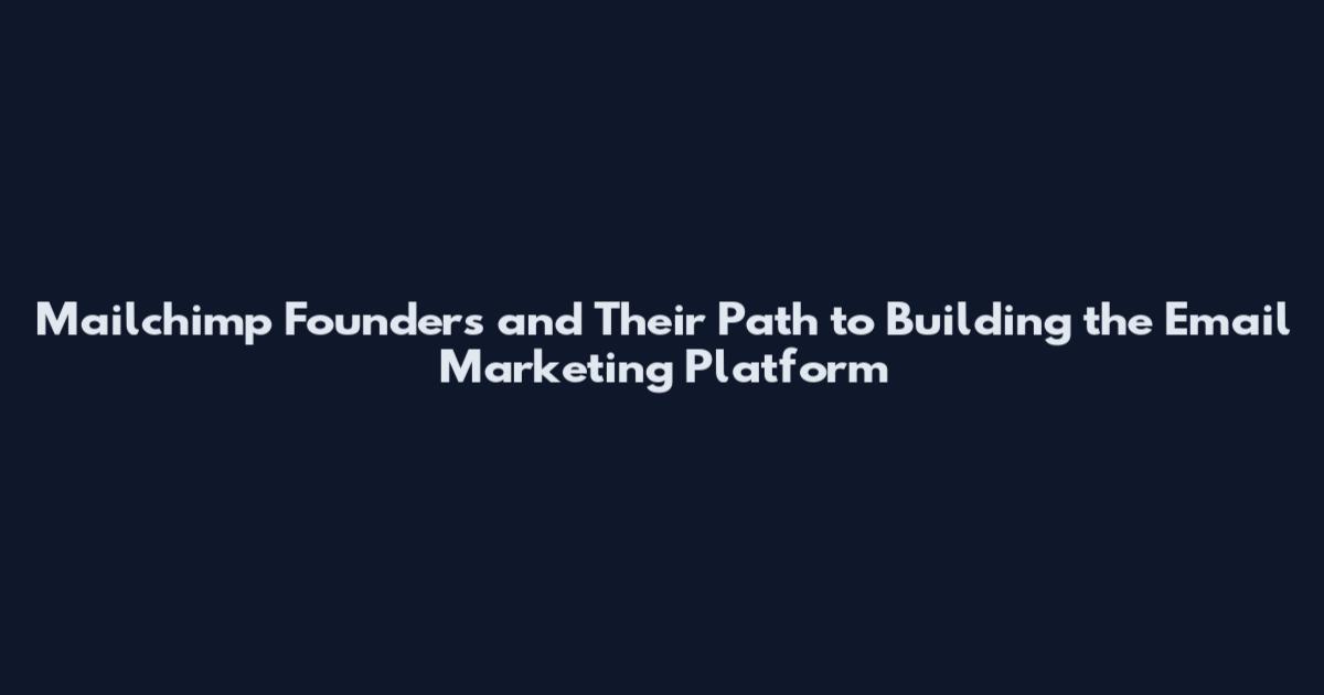 Mailchimp Founders and Their Path to Building the Email Marketing Platform