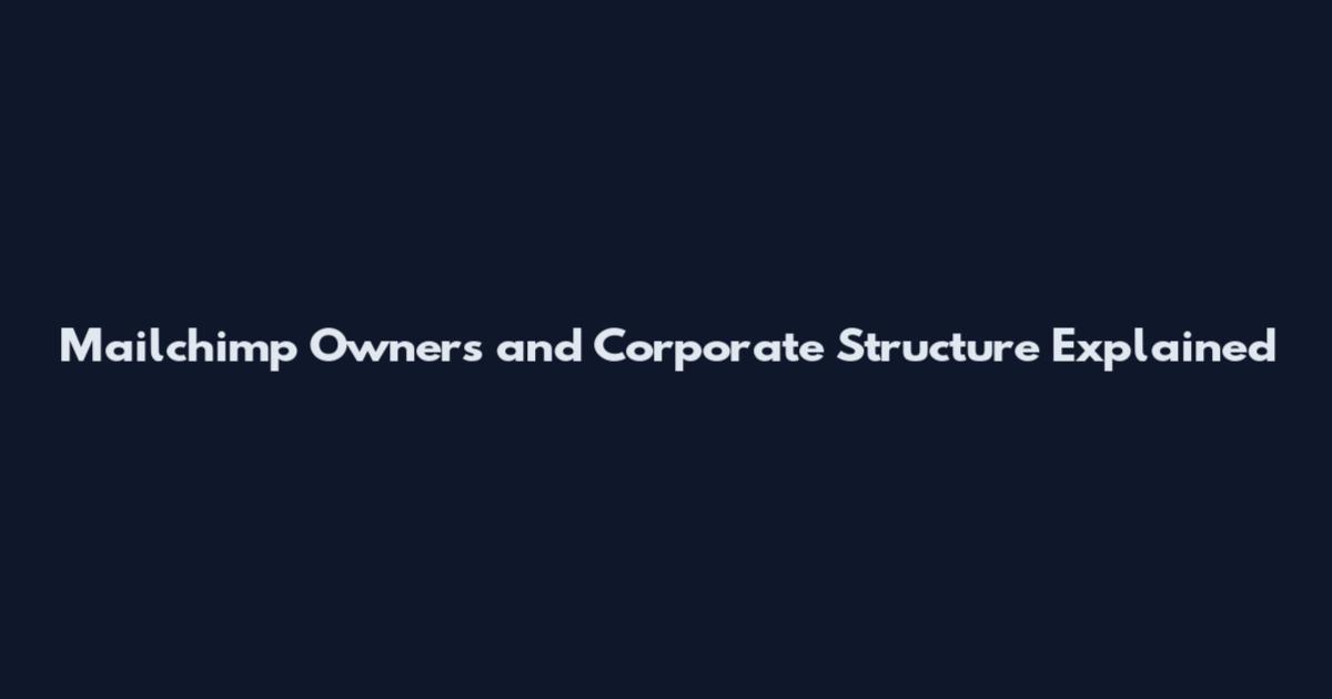 Mailchimp Owners and Corporate Structure Explained