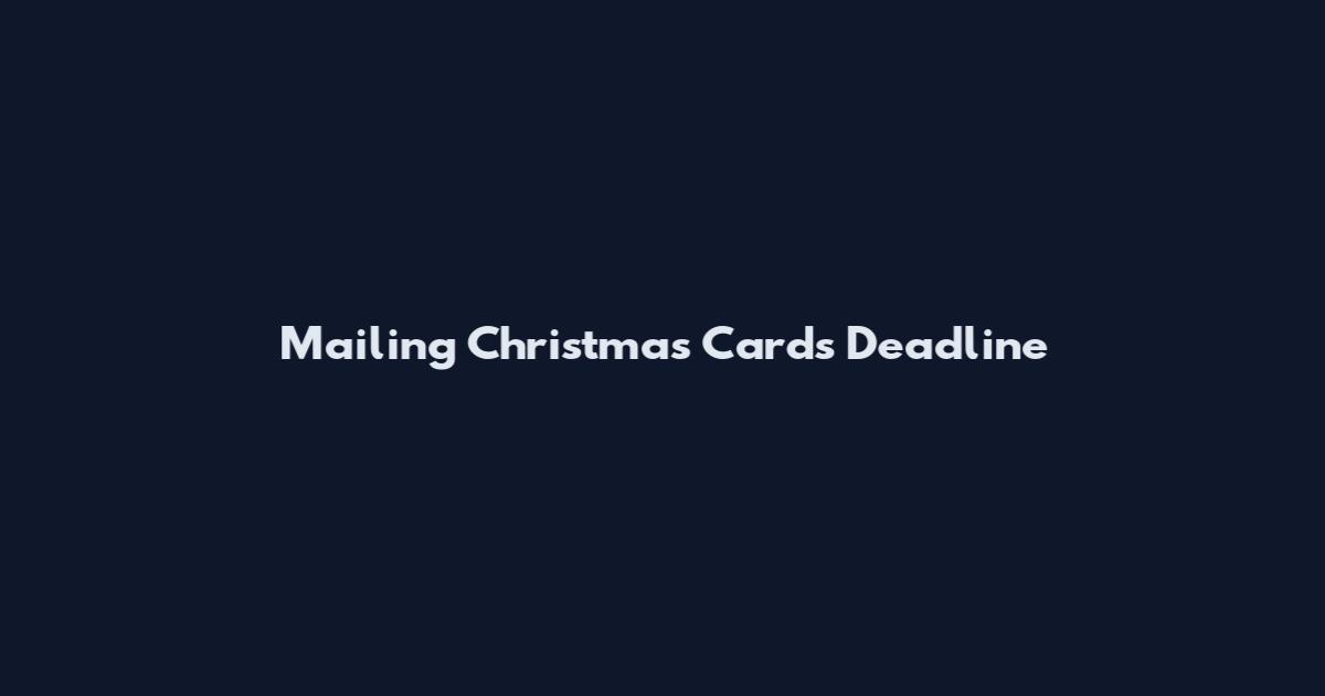Mailing Christmas Cards Deadline
