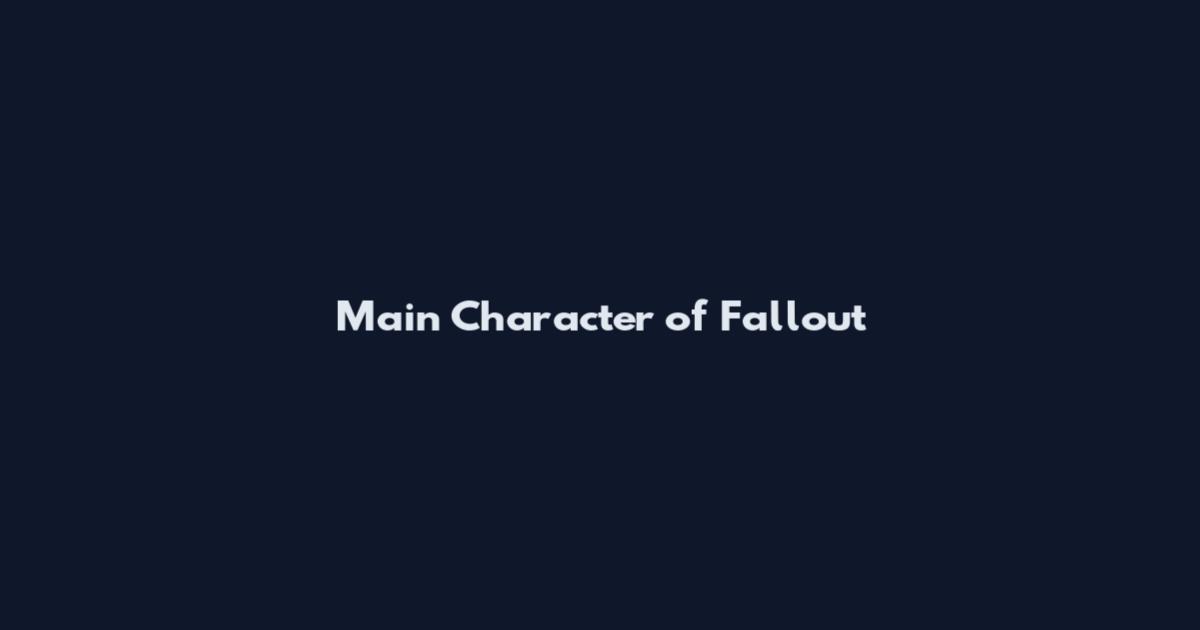 Main Character of Fallout