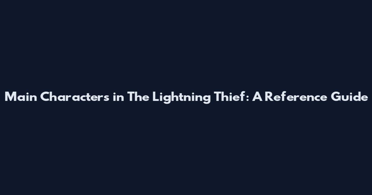 Main Characters in The Lightning Thief: A Reference Guide