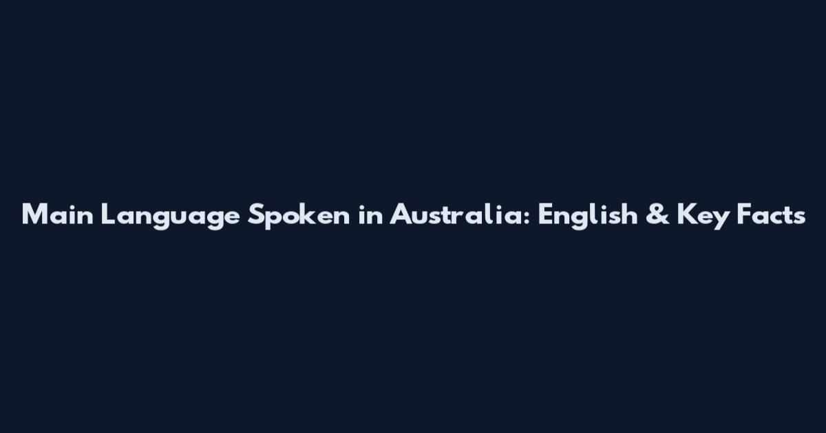Main Language Spoken in Australia: English & Key Facts