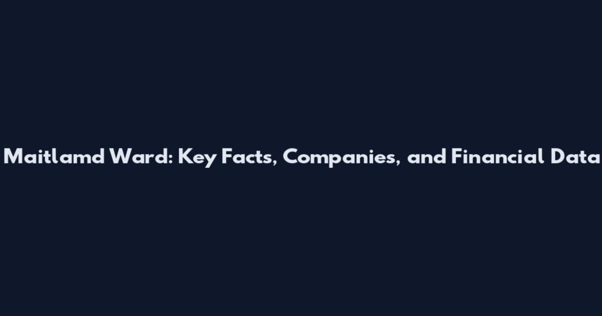Maitlamd Ward: Key Facts, Companies, and Financial Data