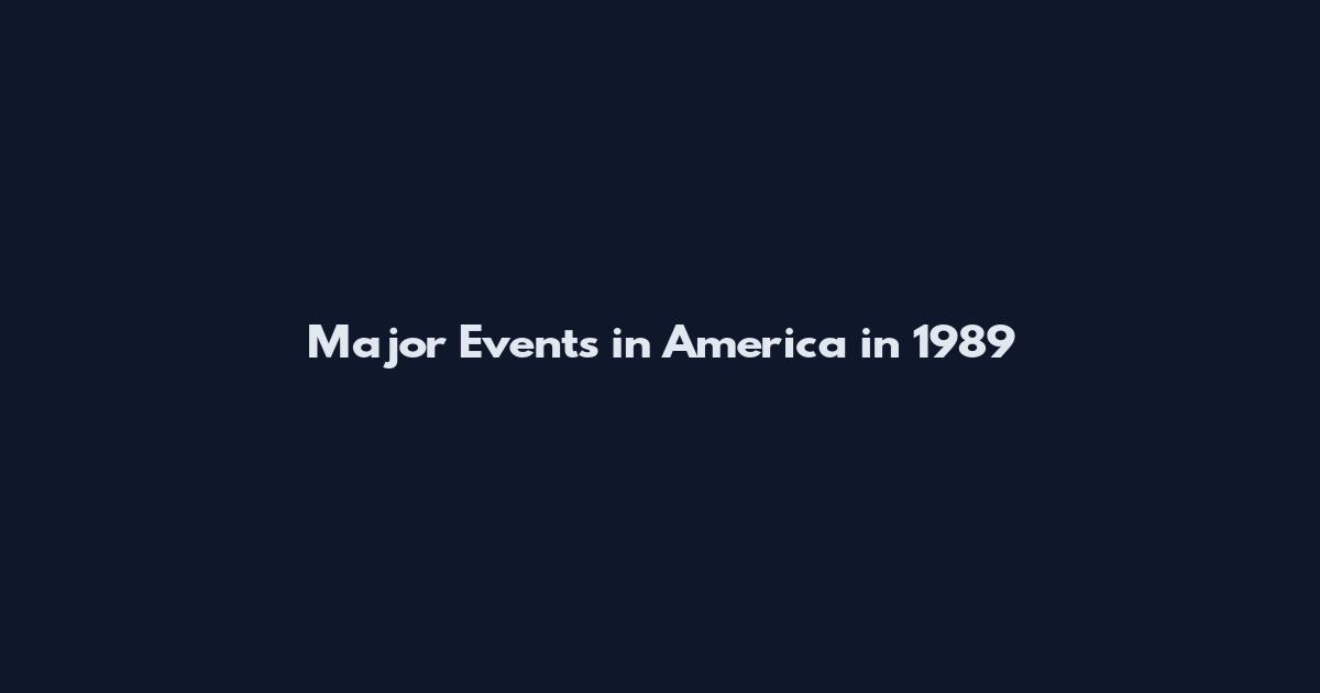Major Events in America in 1989