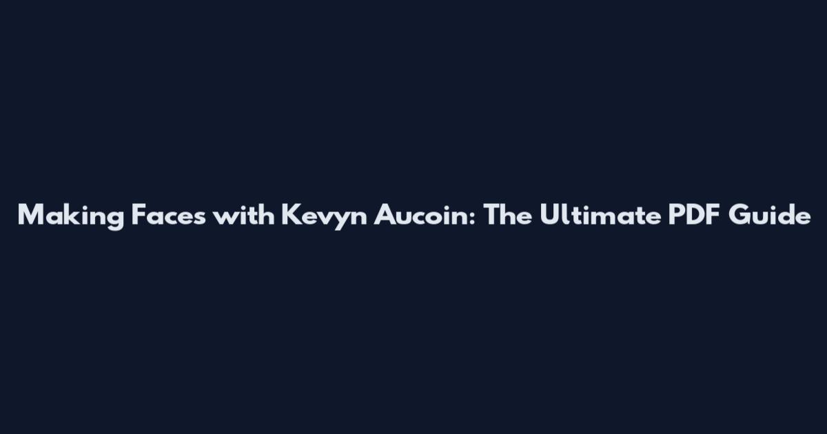 Making Faces with Kevyn Aucoin: The Ultimate PDF Guide