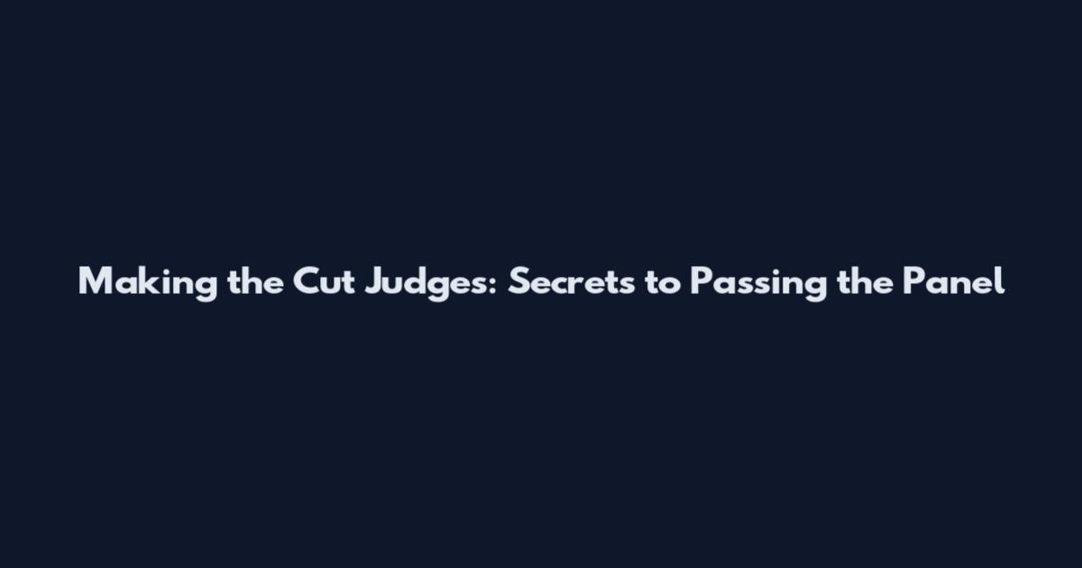 Making the Cut Judges: Secrets to Passing the Panel