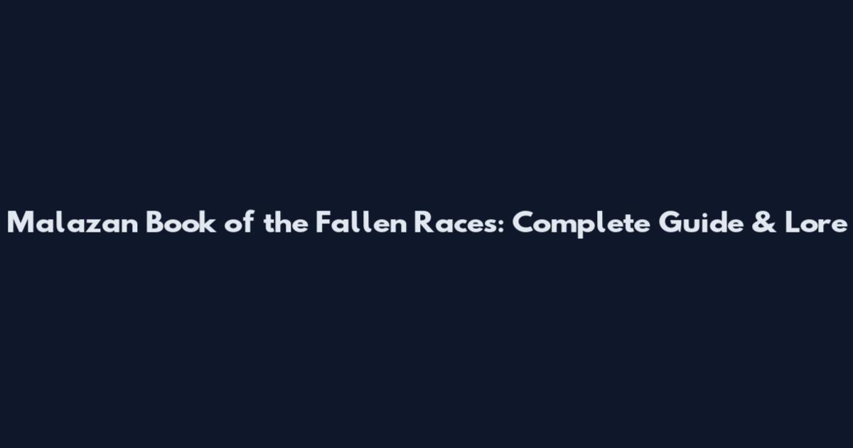 Malazan Book of the Fallen Races: Complete Guide & Lore