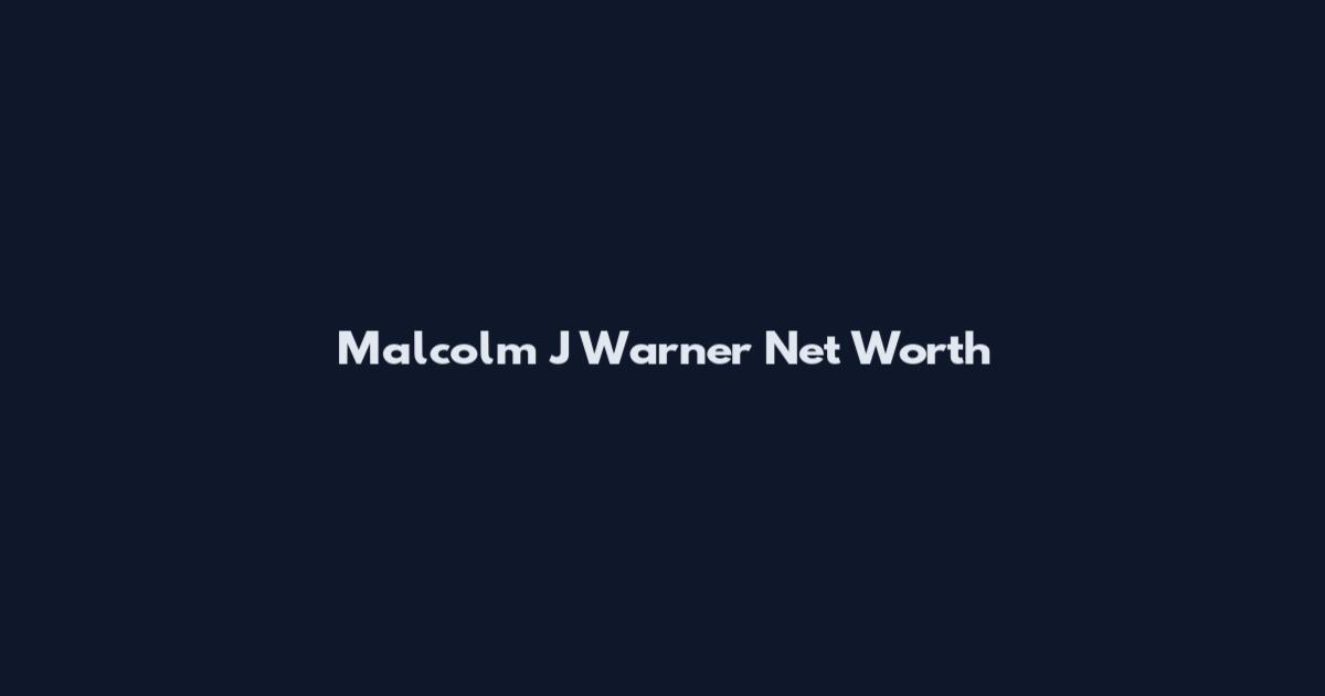 Malcolm J Warner Net Worth