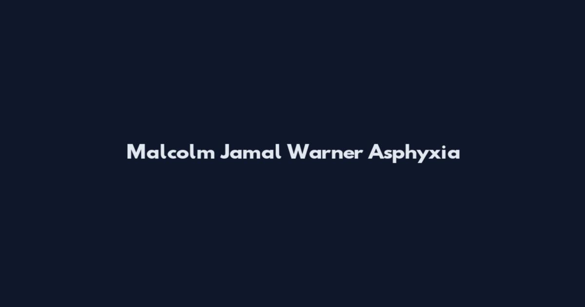 Malcolm Jamal Warner Asphyxia