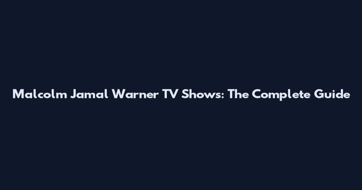Malcolm Jamal Warner TV Shows: The Complete Guide