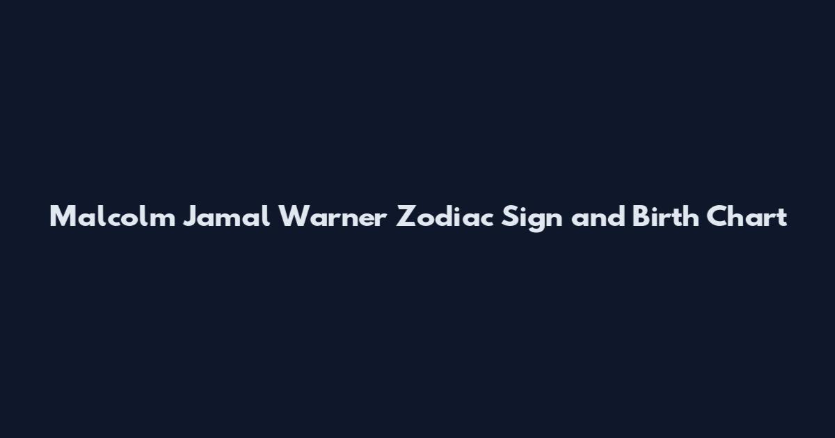 Malcolm Jamal Warner Zodiac Sign and Birth Chart