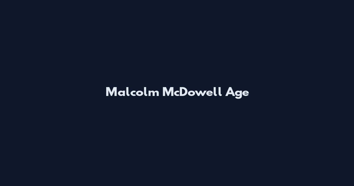 Malcolm McDowell Age
