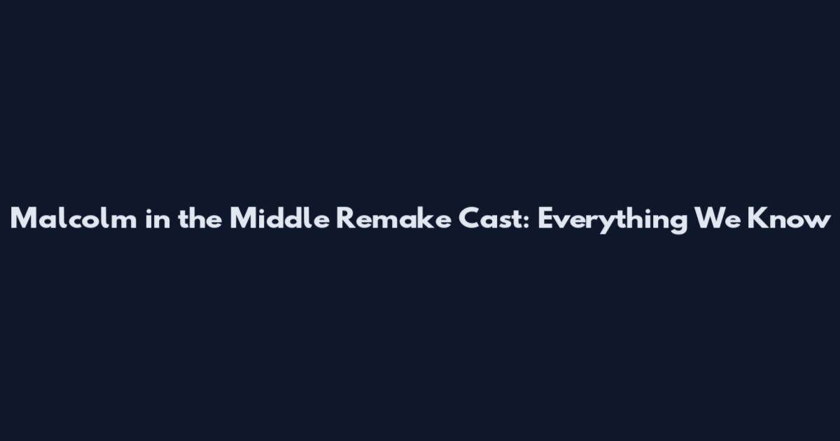 Malcolm in the Middle Remake Cast: Everything We Know