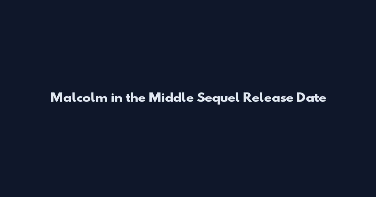 Malcolm in the Middle Sequel Release Date