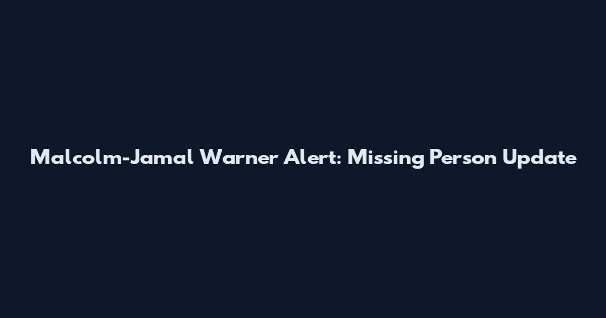 Malcolm-Jamal Warner Alert: Missing Person Update