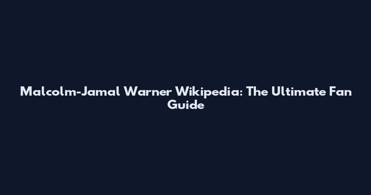 Malcolm-Jamal Warner Wikipedia: The Ultimate Fan Guide