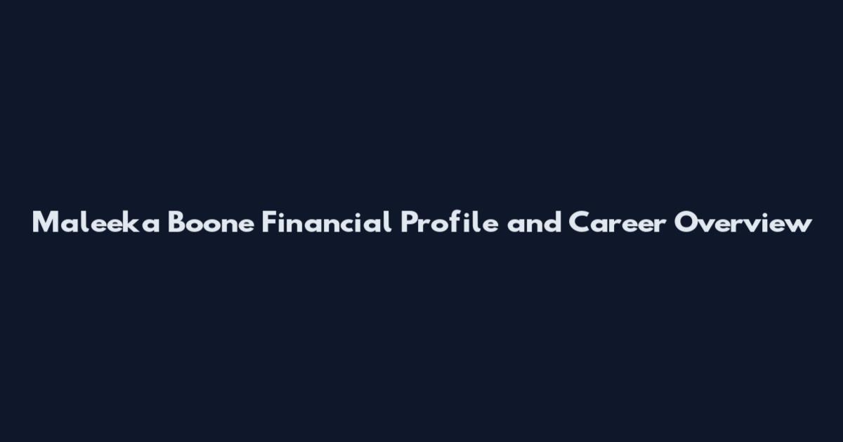 Maleeka Boone Financial Profile and Career Overview