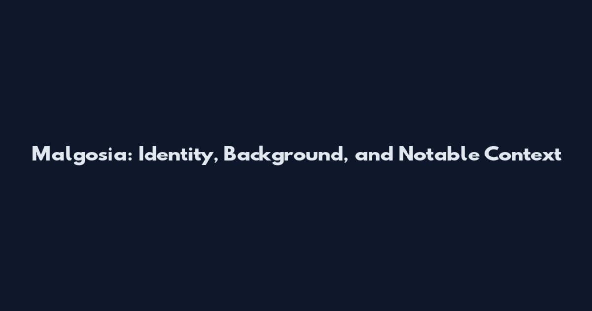 Malgosia: Identity, Background, and Notable Context