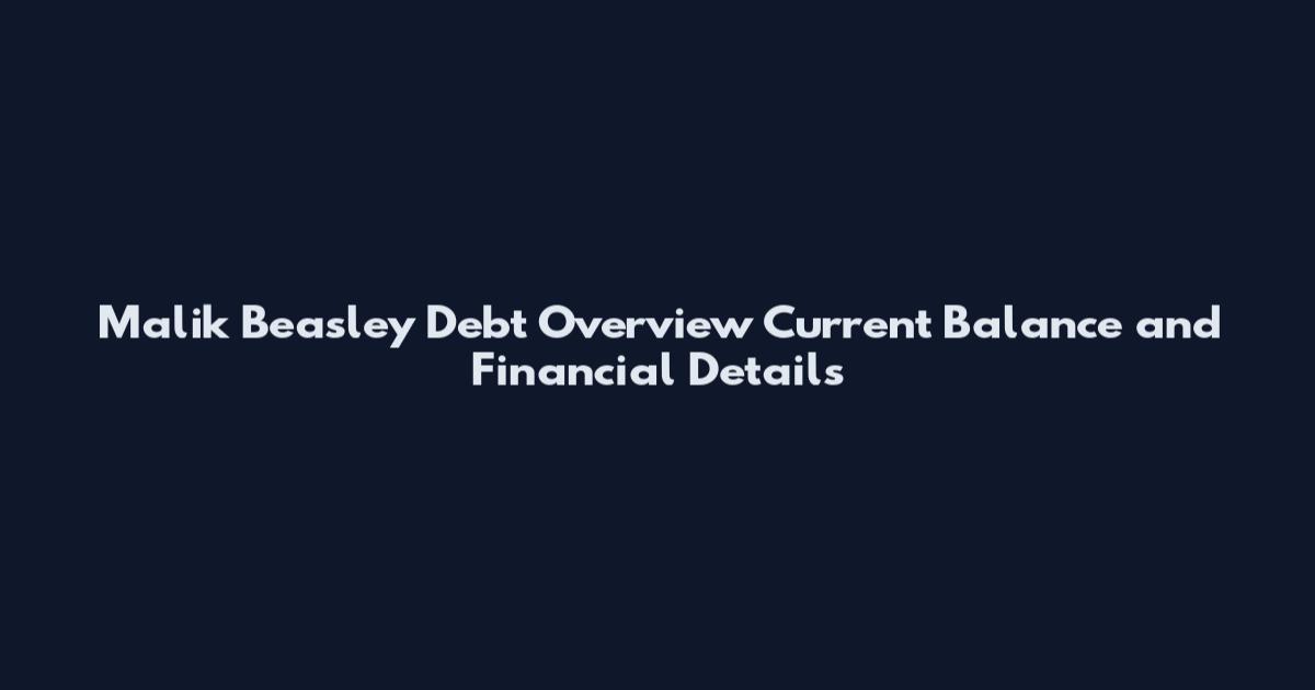 Malik Beasley Debt Overview Current Balance and Financial Details