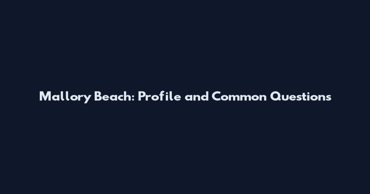 Mallory Beach: Profile and Common Questions
