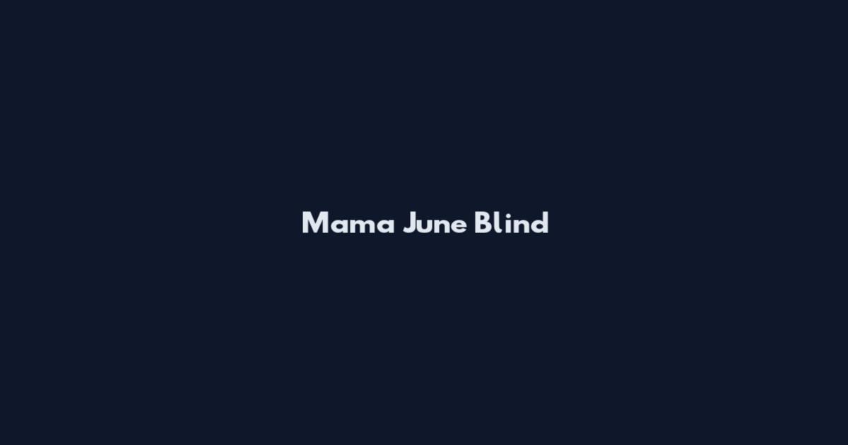 Mama June Blind