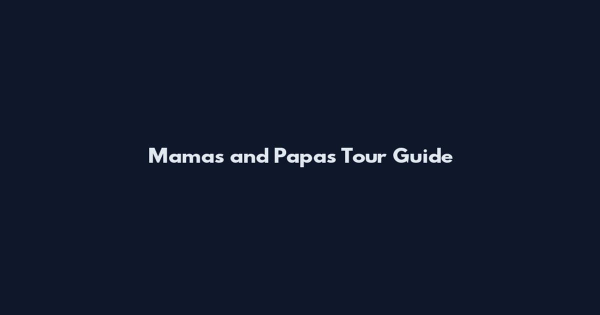 Mamas and Papas Tour Guide