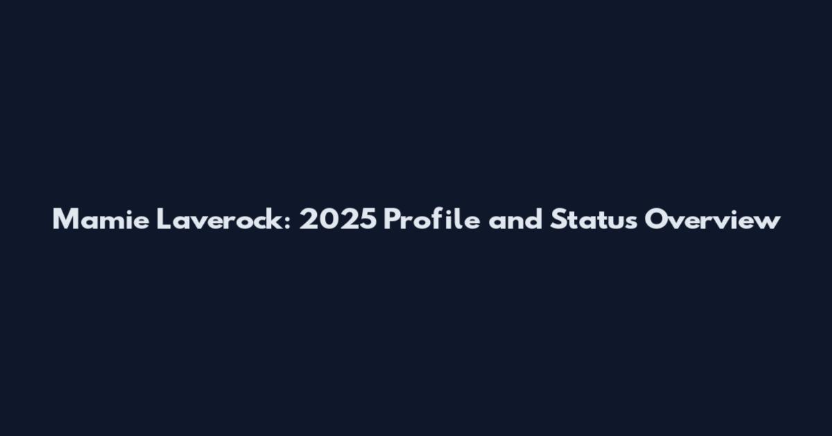 Mamie Laverock: 2025 Profile and Status Overview